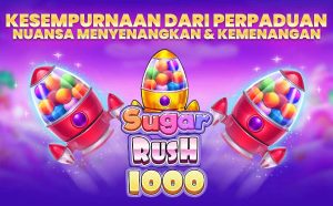 Sugar Rush 1000 : Kesempurnaan dari Perpaduan Nuansa Menyenangkan dan Kemenangan